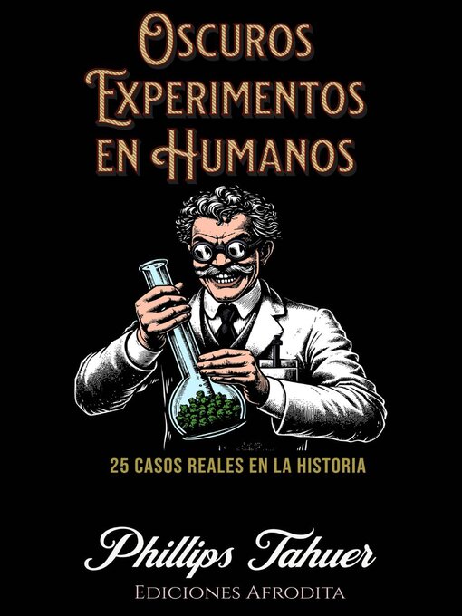 Title details for Oscuros Experimentos en Humanos by Phillips Tahuer - Available